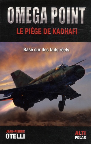 Jean-Pierre Otelli - Omega point - Le piège de Kadhafi.