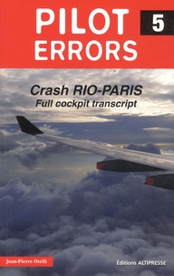 Jean-Pierre Otelli - Pilot Errors - Tome 5, Crash Rio-Paris Full cockpit transcript.