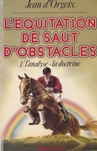 Jean-Pierre Otte - L'Équitation de saut d'obstacles  Tome  1 - L' Analyse, la doctrine.
