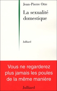 Jean-Pierre Otte - La sexualité domestique.