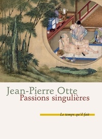 Jean-Pierre Otte - Passions singulières.