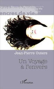 Jean-Pierre Outers - Un voyage à l'envers.