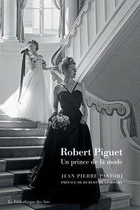 Jean-Pierre Pastori - Robert Piguet - Un prince de la mode.