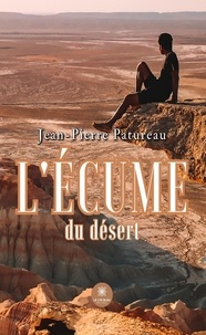 Jean-Pierre Patureau - L'écume du désert.