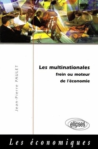 Jean-Pierre Paulet - Les multinationales - Frein ou moteur de l'économie.