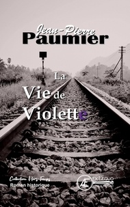 Téléchargement d'ebooks kostenlos englisch La Vie de Violette  - Roman  9782378737467 par Jean-Pierre Paumier