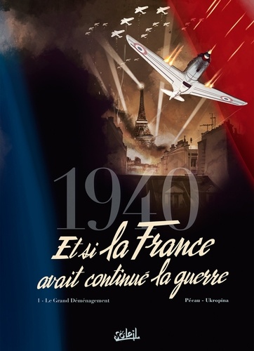 1940, et si la France avait continué la guerre Tome 1 Le grand déménagement