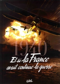 Jean-Pierre Pécau et Jovan Ukropina - 1940, et si la France avait continué la guerre Tome 3 : La riposte.