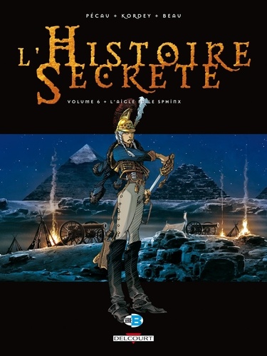 Jean-Pierre Pécau et Igor Kordey - L'Histoire Secrète Tome 6 : L'Aigle et le Sphinx.