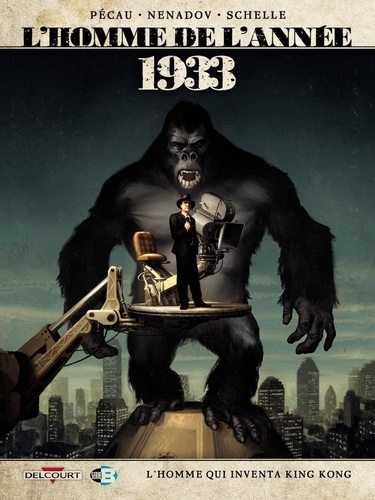 L'homme de l'année Tome 18 1933. L'homme qui inventa King Kong
