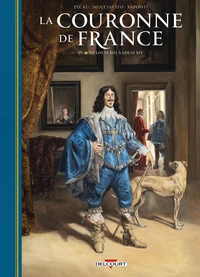 La Couronne de France T04 - De Louis XIII à Louis XIV