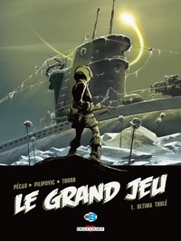 Jean-Pierre Pécau - Le Grand Jeu Tome 1 : Ultima Thulé.
