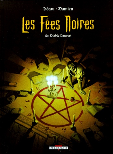 Jean-Pierre Pécau et  Damien - Les fées noires Tome 1 : Le Diable vauvert.