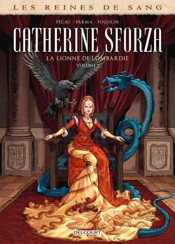 Les reines de sang  Catherine Sforza, la lionne de Lombardie. Tome 1