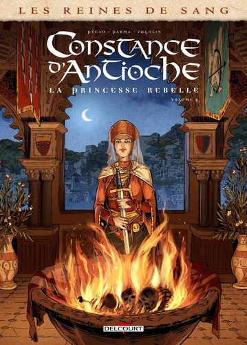 Les reines de sang  Constance d'Antioche, la princesse rebelle. Volume 2