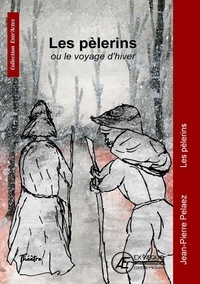 Jean-Pierre Pélaez - Les pélerins ou le voyage d'hiver.