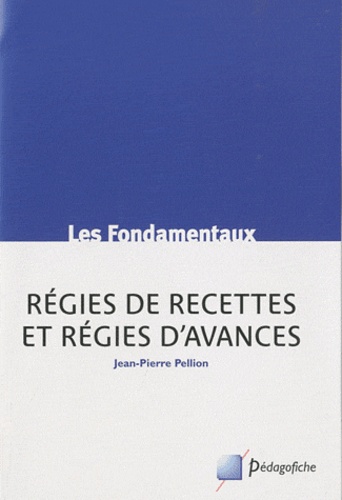 Jean-Pierre Pellion - Régies de recettes et régies d'avances.