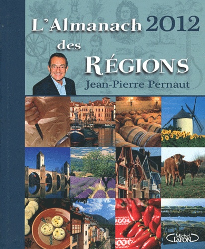 Jean-Pierre Pernaut - L'almanach 2012 des régions.