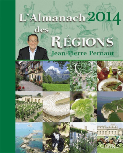 Jean-Pierre Pernaut - L'almanach 2014 des régions.