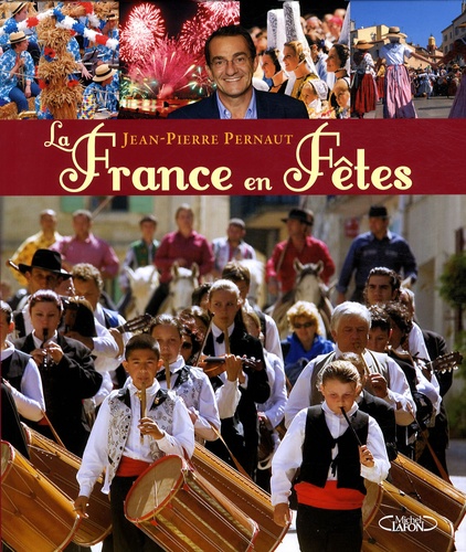 Jean-Pierre Pernaut - La France en Fêtes.