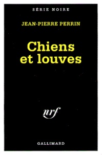 Jean-Pierre Perrin - Chiens et louves.