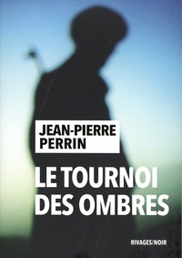 Jean-Pierre Perrin - Le tournoi des ombres.