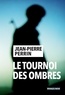 Jean-Pierre Perrin - Le tournoi des ombres.