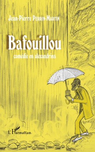 Bafouillou. Comédie en alexandrins - Trois actes
