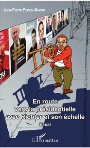 Jean-Pierre Perrin-Martin - En route vers la présidentielle avec Richter et son échelle.