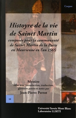 Jean-Pierre Perrot - Histoyre de la vie de Sainct Martin - Composée pour la communauté de Sainct Martin de la Porte en Maurienne en l'an 1565.