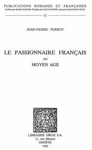 Jean-Pierre Perrot - Le Passionnaire français au Moyen Age.