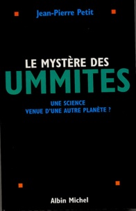 Jean-Pierre Petit - Le mystère des ummites - Une science venue d'une autre planète ?.