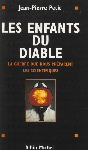 Les enfants du diable. La guerre que nous préparent les scientifiques