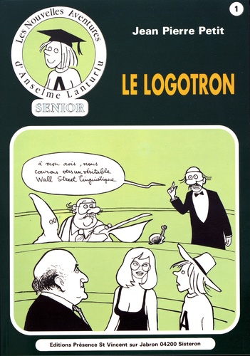 Jean-Pierre Petit - Les nouvelles aventures d'Anselme Lanturlu - Tome 1, Le logotron.