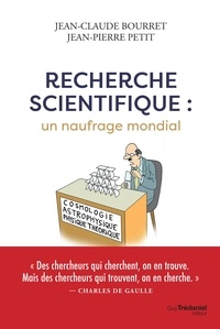 Jean-Pierre Petit et Jean-Claude Bourret - Recherche scientifique : Un naufrage mondial.