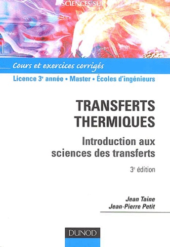 Jean-Pierre Petit et Jean Taine - Transferts Thermiques. Introduction Aux Sciences Des Transferts, 3eme Edition.