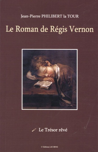 Jean-Pierre Philibert la Tour - Le Roman de Régis Vernon.