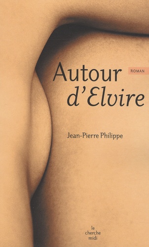Jean-Pierre Philippe - Autour d'Elvire.
