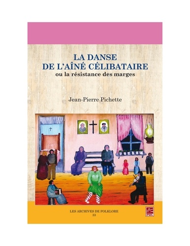 Jean-Pierre Pichette - La danse de l'aîné célibataire ou la résistance des marges.