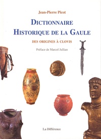 Jean-Pierre Picot - Dictionnaire historique de la Gaule - Des origines à Clovis.