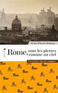 Téléchargement de livres sur ipod Rome, sous les pierres comme au ciel  - Un cycliste sous les coupoles par Jean-Pierre Poinas