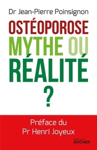 Jean-Pierre Poinsignon - L'ostéoroporose, mythe ou réalité ?.