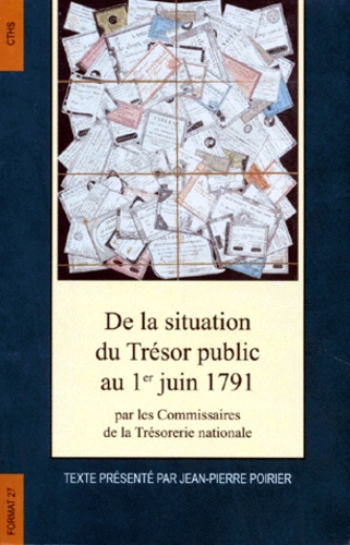 Jean-Pierre Poirier - De La Situation Du Tresor Public Au 1er Juin 1791. Par Les Commissaires De La Tresorerie Nationale.