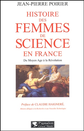 Jean-Pierre Poirier - Histoire Des Femmes De Science En France. Du Moyen Age A La Revolution.