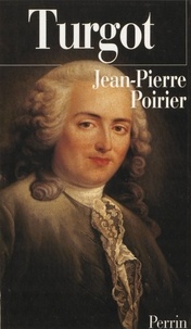 Jean-Pierre Poirier - Turgot. - Laissez-faire et progrès social.