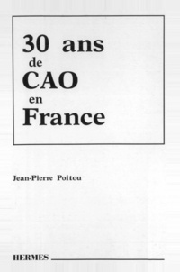 Jean-Pierre Poitou - Trente ans de CAO en France - ou les petits enfants de Gaspard Monge.