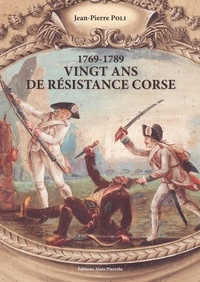 Jean-Pierre Poli - 1769-1789 : vingt ans de resistance en Corse.