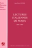 Jean-Pierre Potier - LECTURES ITALIENNES DE MARX. - Les conflits d'interprétation chez les économistes et les philosophes 1883-1983.