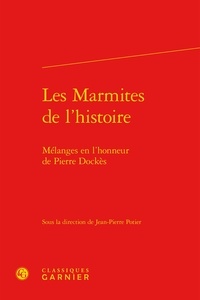 Jean-Pierre Potier - Les marmites de l'histoire - Mélanges en l'honneur de Pierre Dockès.