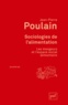 Jean-Pierre Poulain - Sociologies de l'alimentation - Les mangeurs et l'espace social alimentaire.